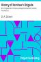 [Gutenberg 13124] • History of Kershaw's Brigade / With Complete Roll of Companies, Biographical Sketches, Incidents, Anecdotes, etc.